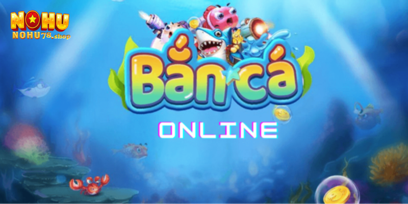 Bắn cá online